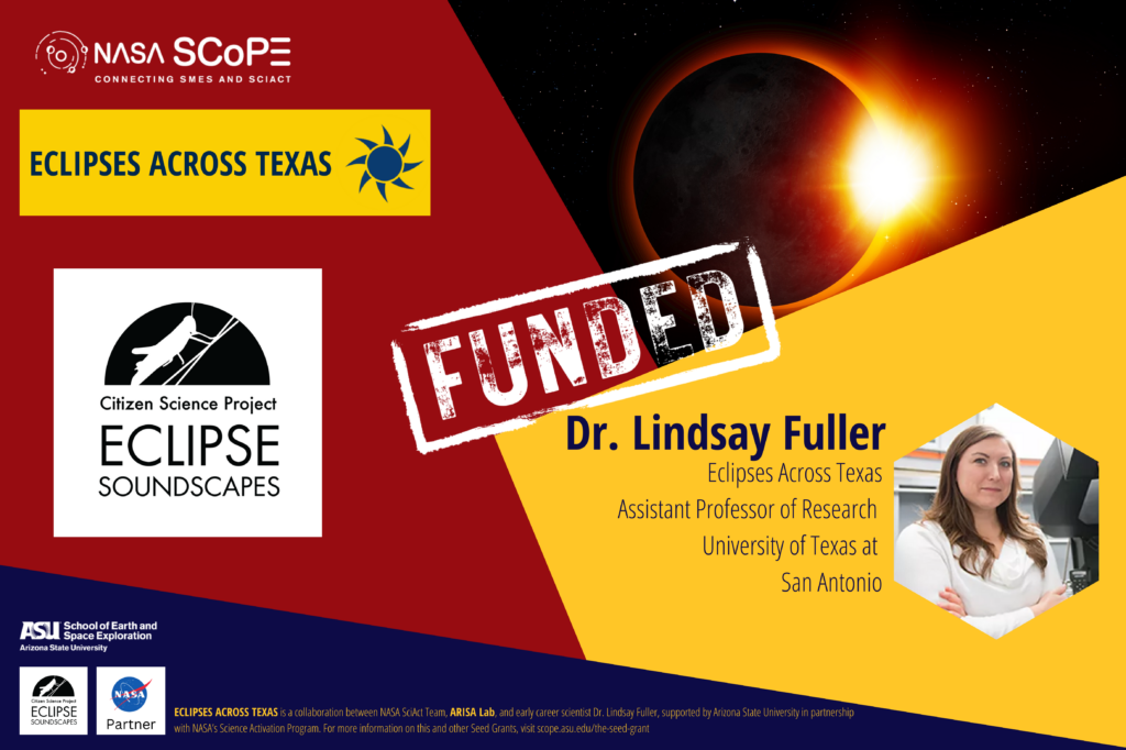 The image is a promotional flyer for a funded project titled "Eclipses Across Texas" under the NASA SCoPE initiative. It highlights the collaboration between NASA's Science Activation Program, the Eclipse Soundscapes Project, and the NASA Earth Science Education Collaborative (NESEC). The flyer prominently features Lindsay Fuller, PhD, an Assistant Professor of Research at the University of Texas at San Antonio, who is leading this project. It includes logos for NASA SCoPE, Eclipse Soundscapes, NESEC, and the Arizona State University School of Earth and Space Exploration. The flyer shows an image of an eclipse and has a "FUNDED" stamp overlaid. There is also a photo of Lindsay Fuller.